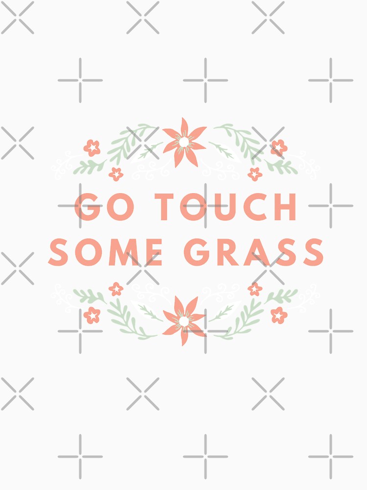 go touch some grass by goblinbabe