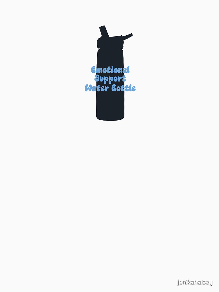Emotional Support Water Bottle by jenikahalsey