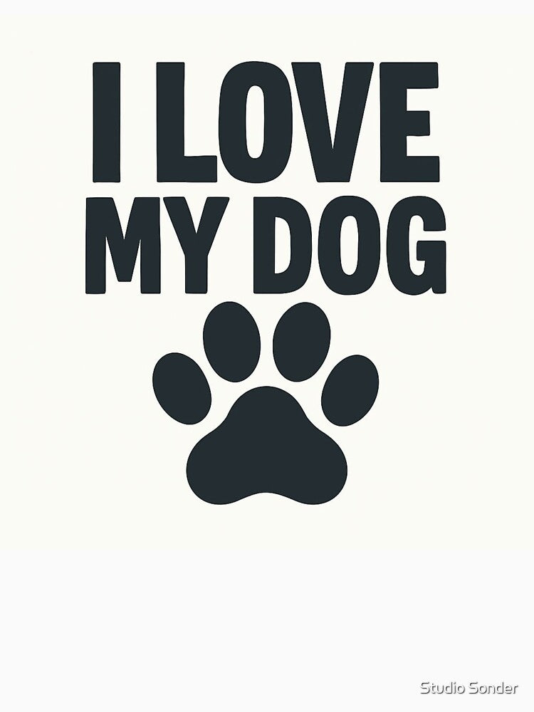 I Love My Dog by Studio Sonder