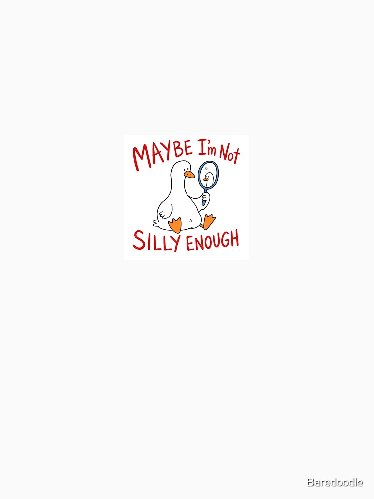 Maybe I’m Not Silly Enough by Baredoodle