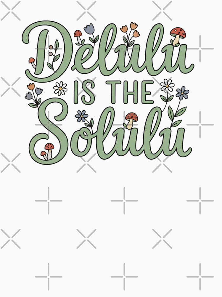 Delulu is the Solulu | Aesthetic Cottagecore Quote Design by SimplyJasper