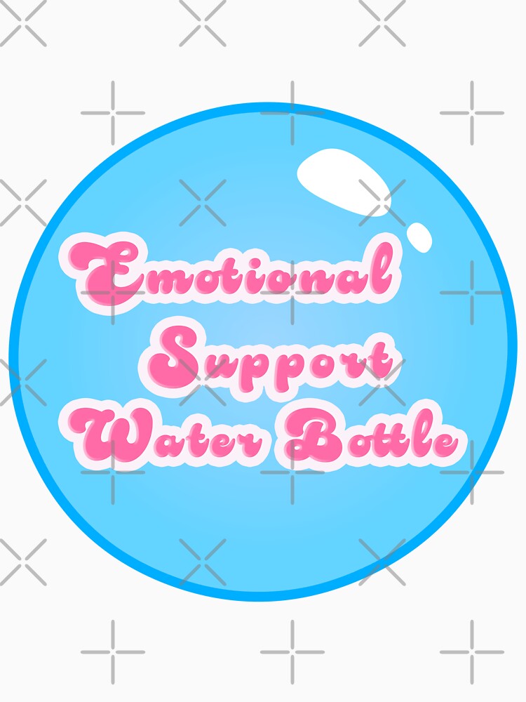 Emotional support water bottle by JAMMIN2