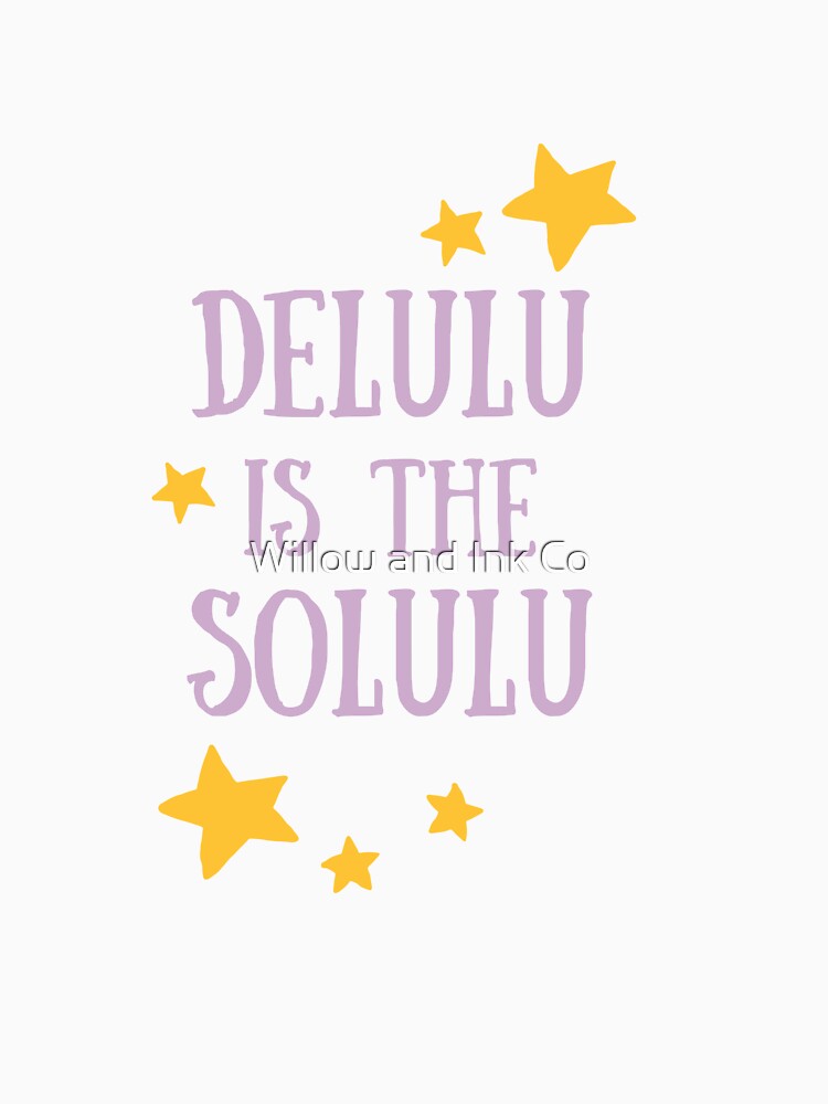 Delulu Is the Solulu – Funny Viral Quote Aesthetic by Willow and Ink Co