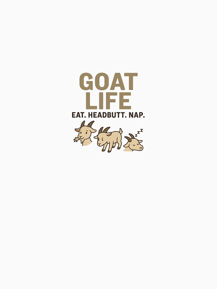 Goat Life: Eat. Headbutt. Nap. – Funny Goat Lover Cartoon T-Shirt by WildBunchDesign