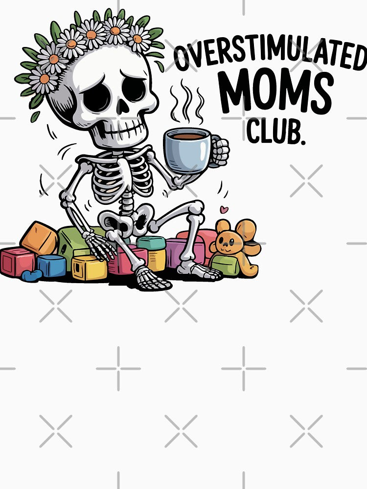 Overstimulated Moms Club Skeleton by Marcite