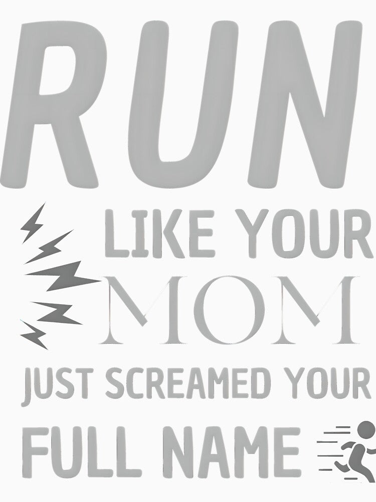 Run like your mom just screamed your full name by OutdoorMemories