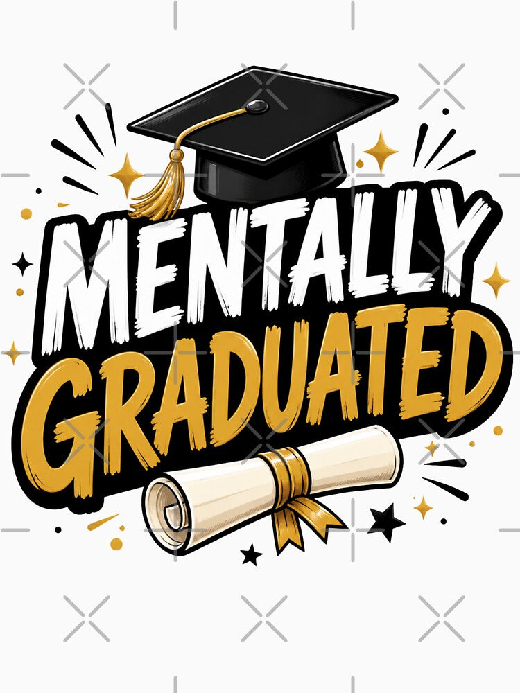 Mentally Graduated Funny Senior Graduation T-Shirt by VibrantVisionM