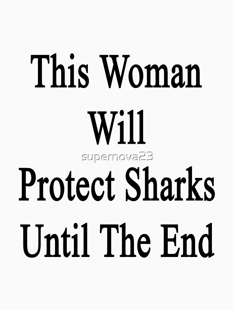 This Woman Will Protect Sharks Until The End by supernova23