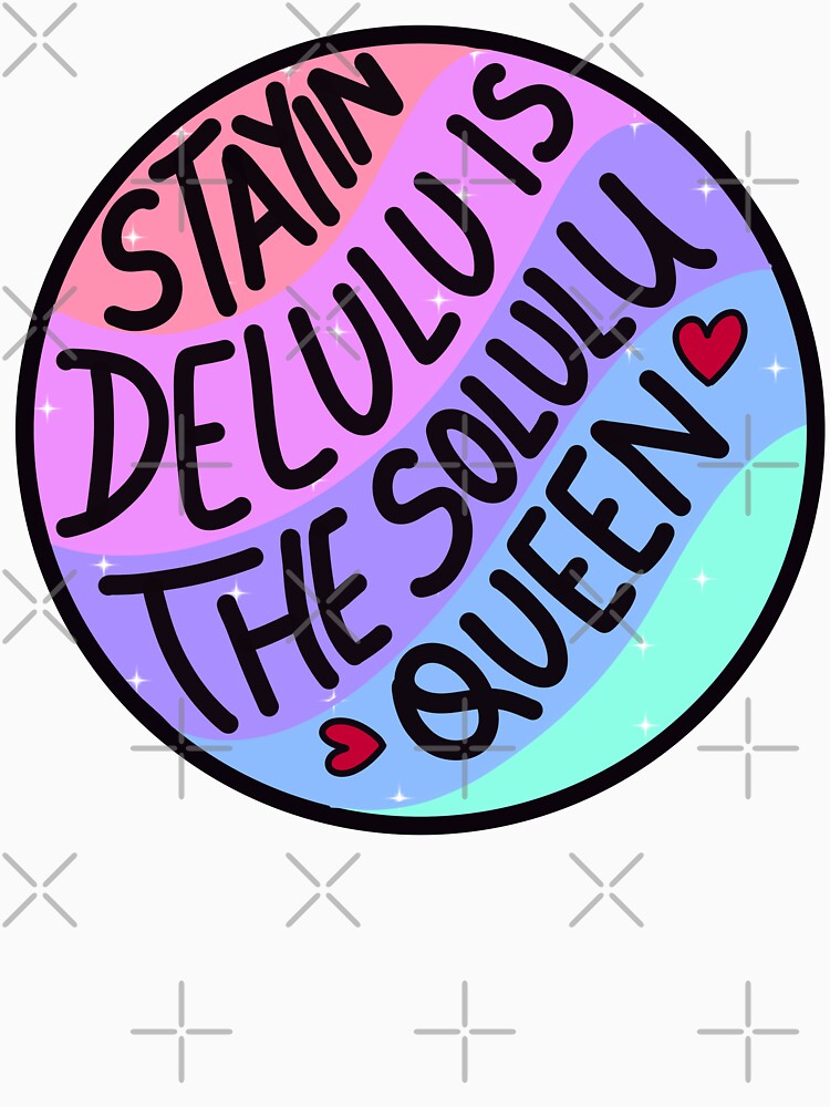 Delulu is the solulu by Quacktails