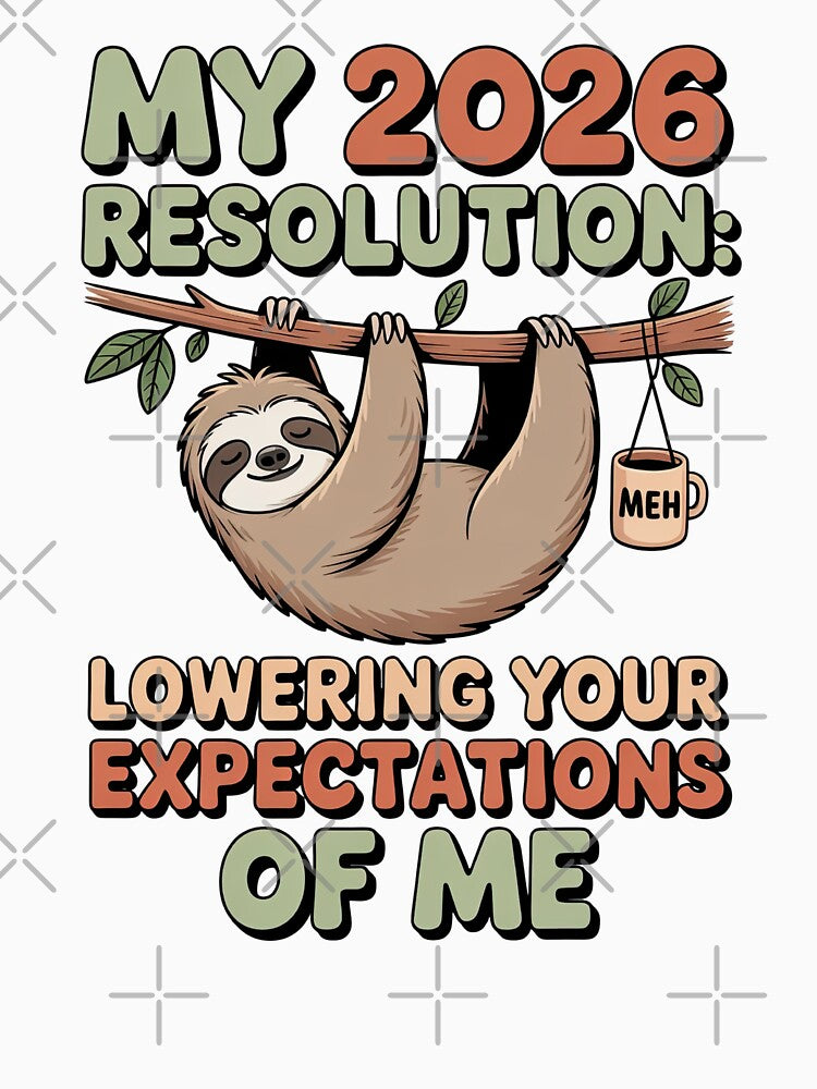 Funny Sloth My 2026 Resolution Lowering Expectations by GrafTeesLab