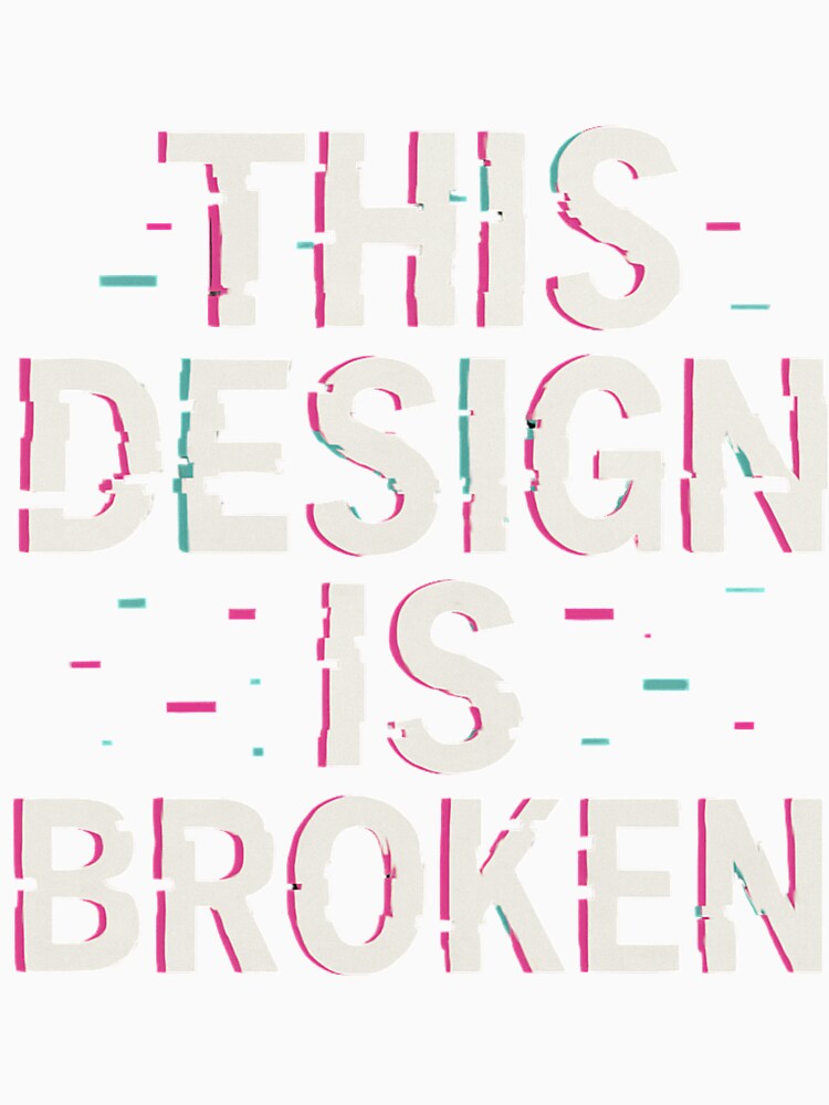 This Design Is Broken | Anti-Design Glitchcore Typography by Jocamedahub