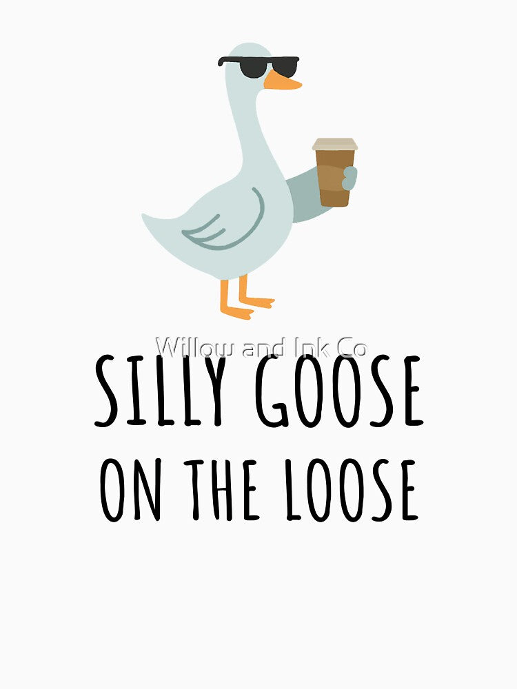 Silly Goose on the Loose – Funny Goose with Coffee & Sunglasses by Willow and Ink Co