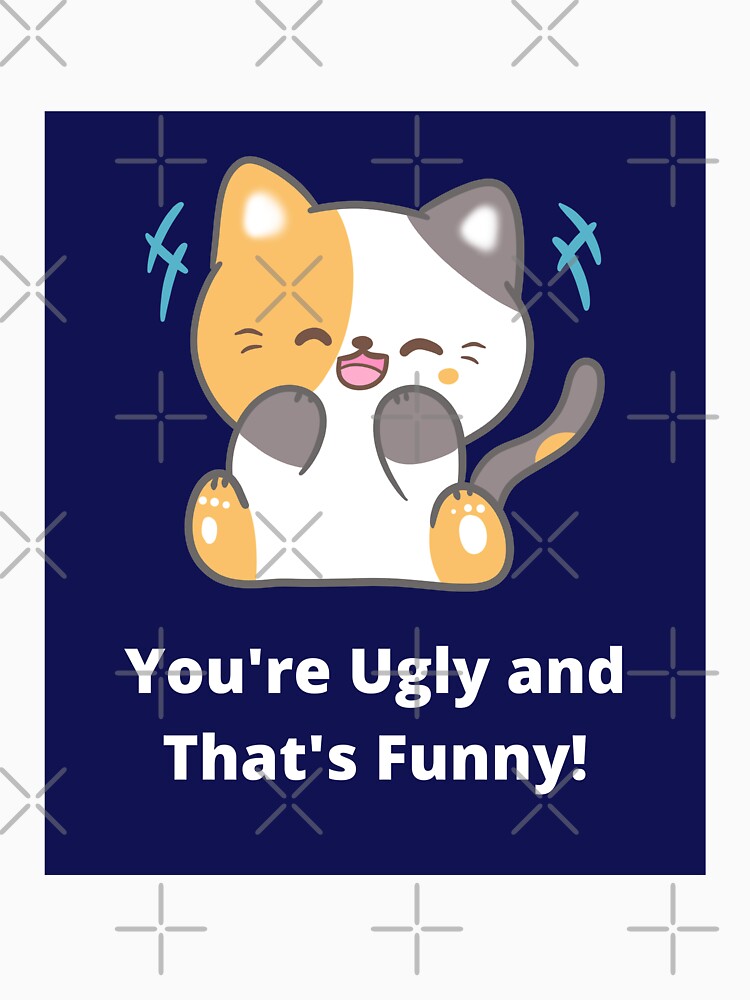Cute Insulting "You're Ugly" Kitty Sticker / Art Print by The Bored Buffoon