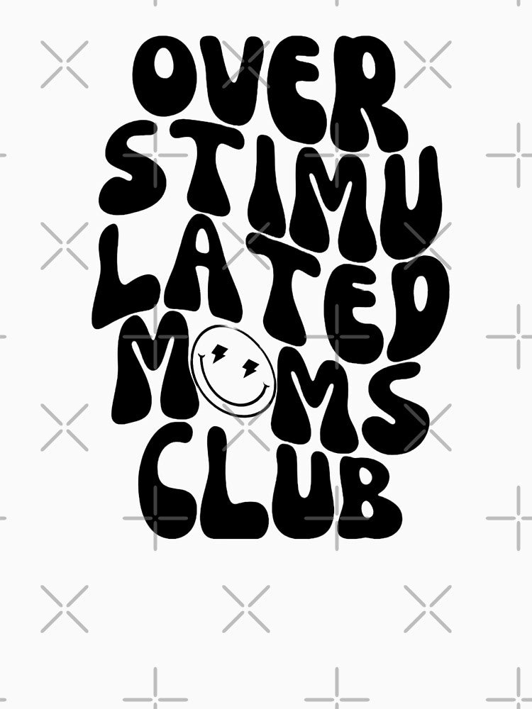 Overstimulated Moms Club by Dope Trends ☑️