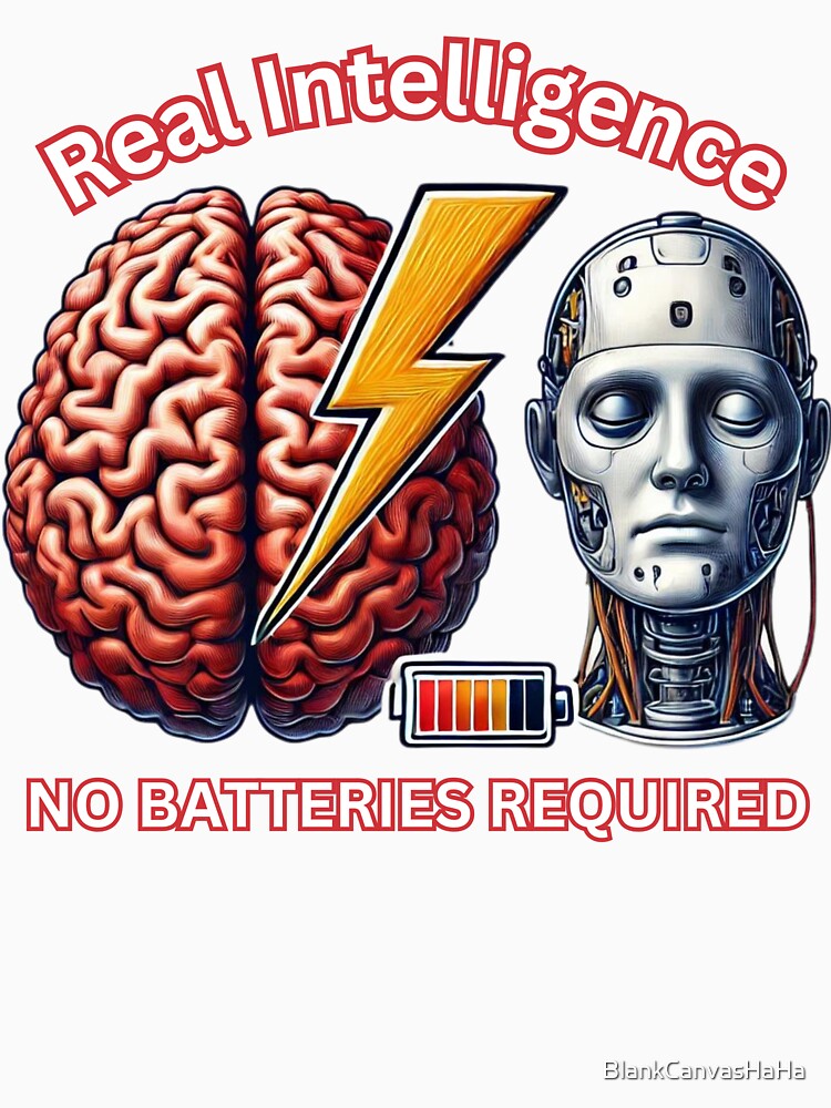 AI Real Intelligence No Batteries Required by BlankCanvasHaHa