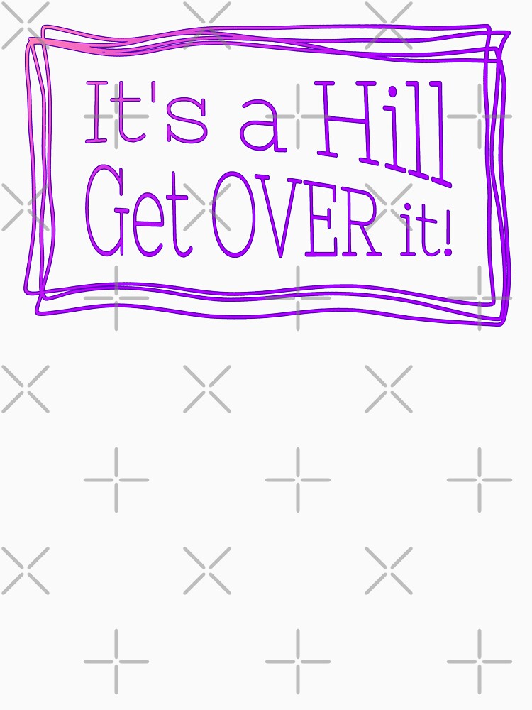 It's a hill get over it pink - Funny quote for runners by wejollydigitals