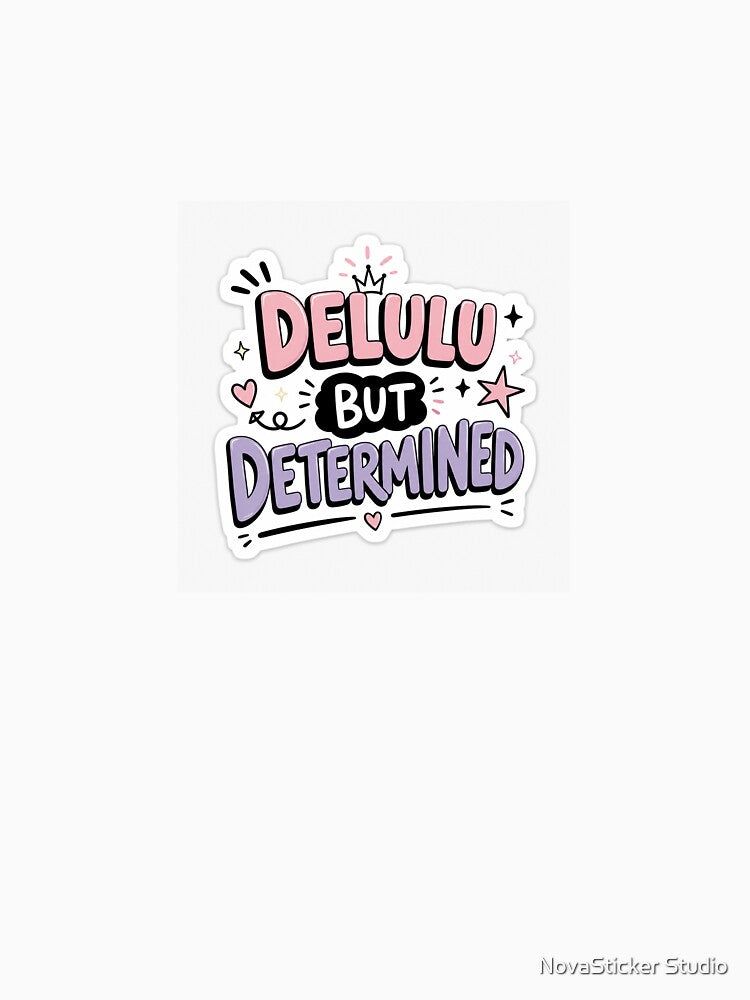 Delulu But Determined Sticker by NovaSticker Studio