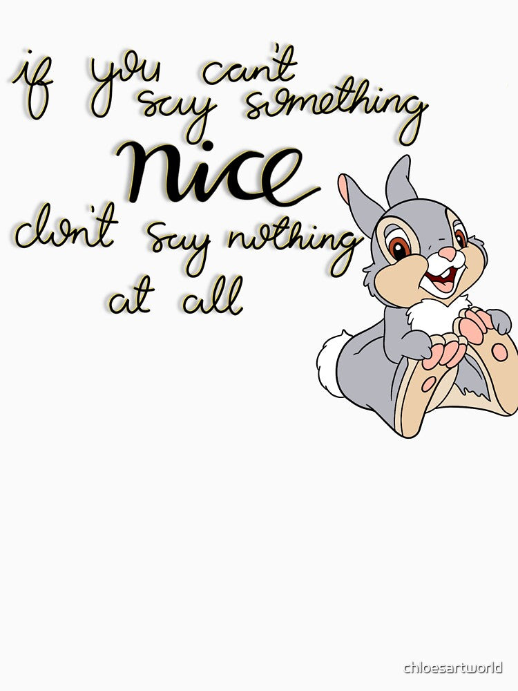 If you can’t say something nice don’t say nothin at all by chloesartworld