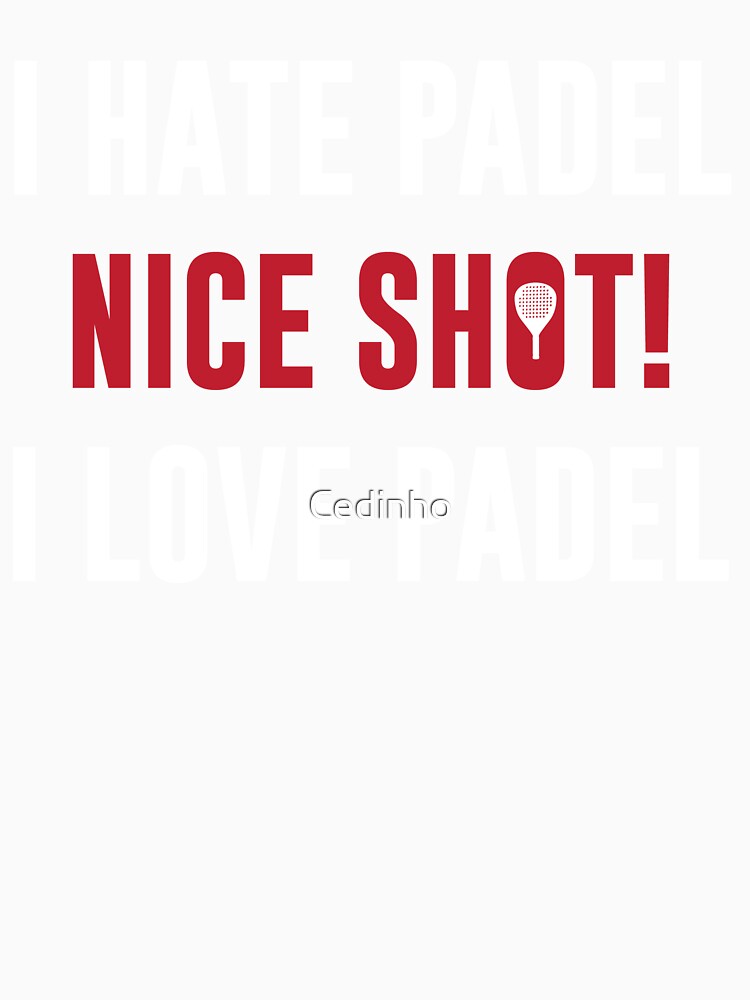 I Hate Padel Good Shot I Love Padel For Padel Players by Cedinho