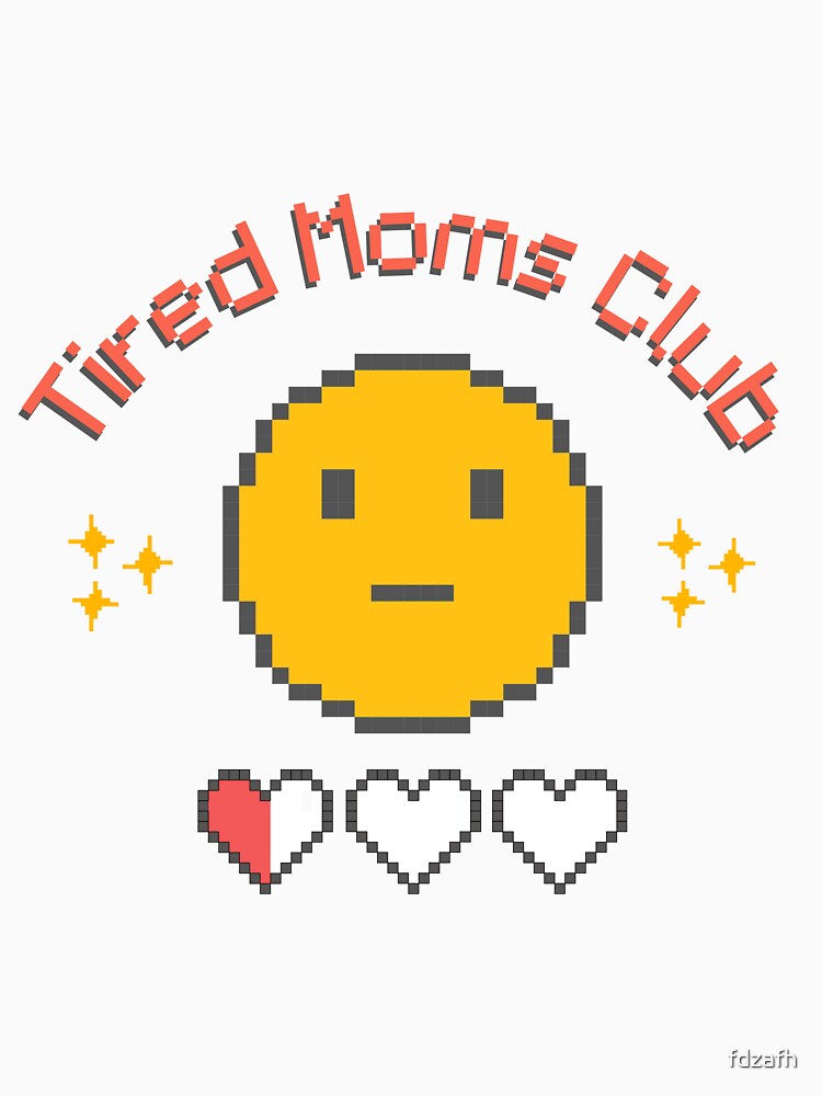 Tired Moms Club Pixel Y2k by Rydigiworks