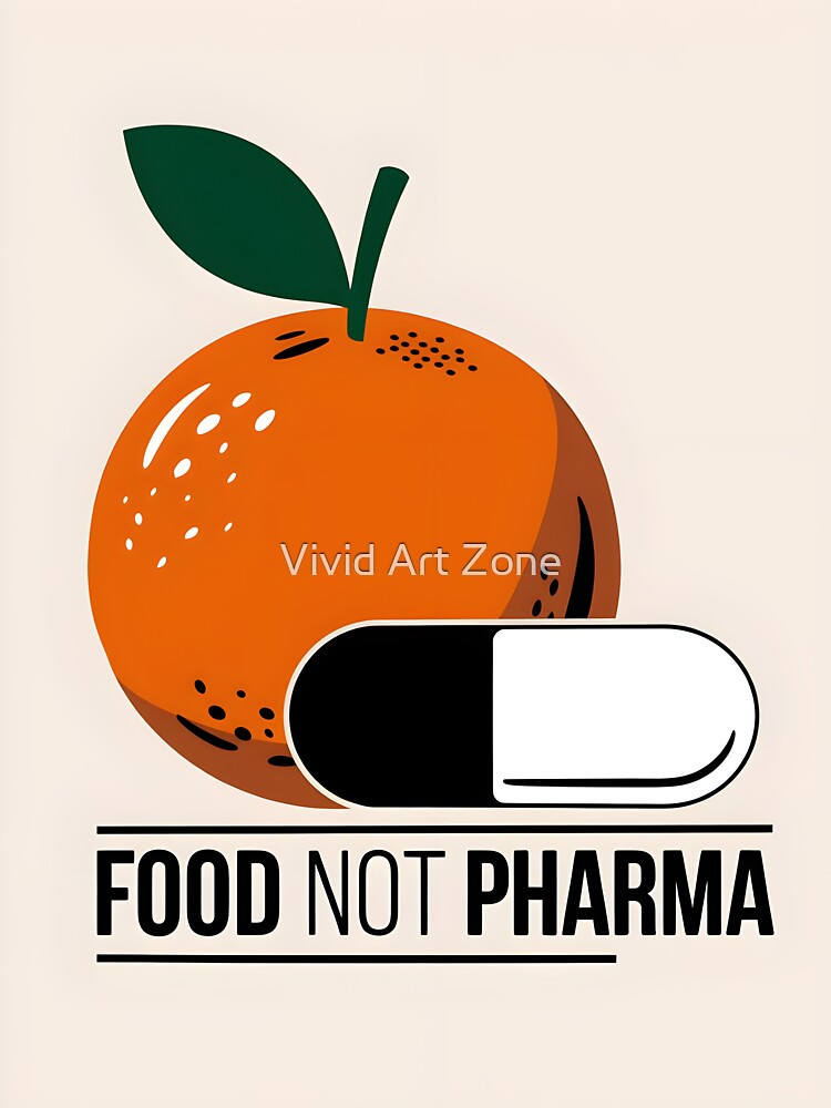Food Not Pharma – Heal with Nature! by Vivid Art Zone