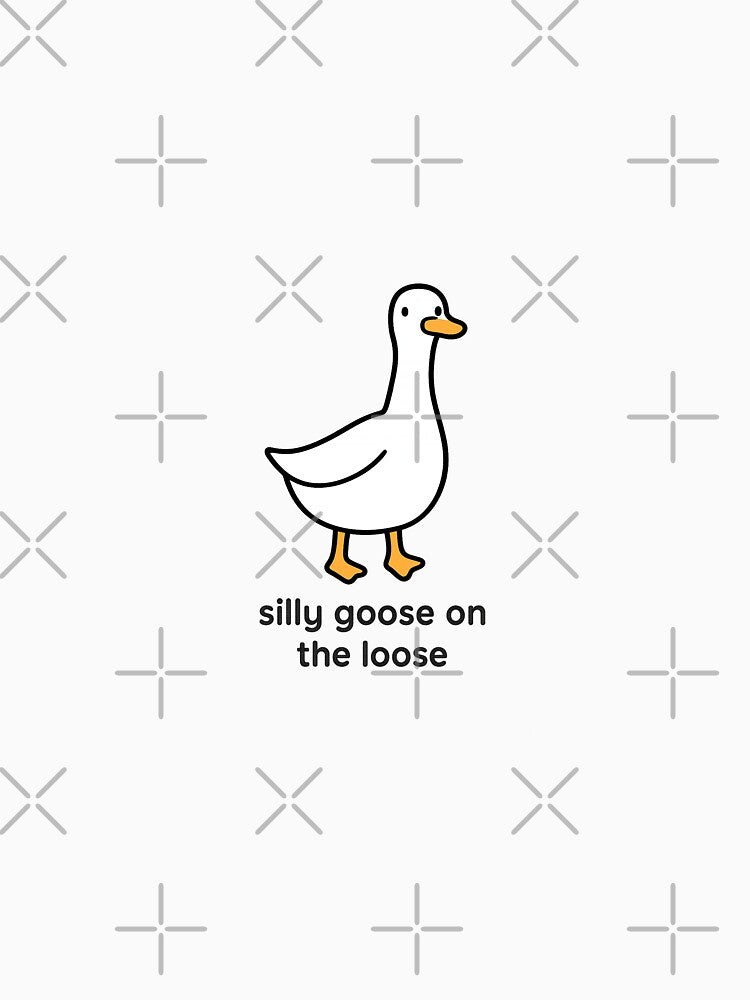 Silly Goose on the Loose by HighlyAddictive