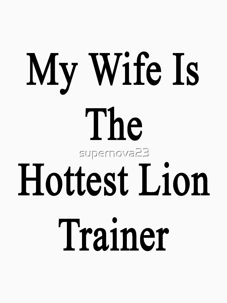 My Wife Is The Hottest Lion Trainer by supernova23
