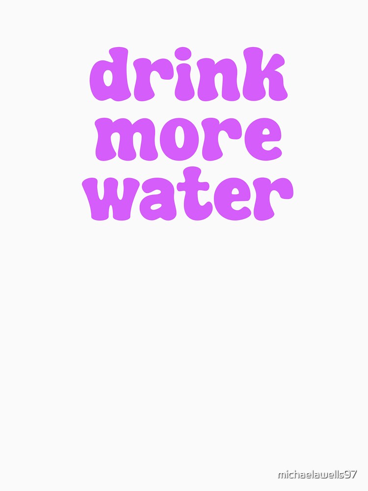 Drink More Water - purple by michaelawells97