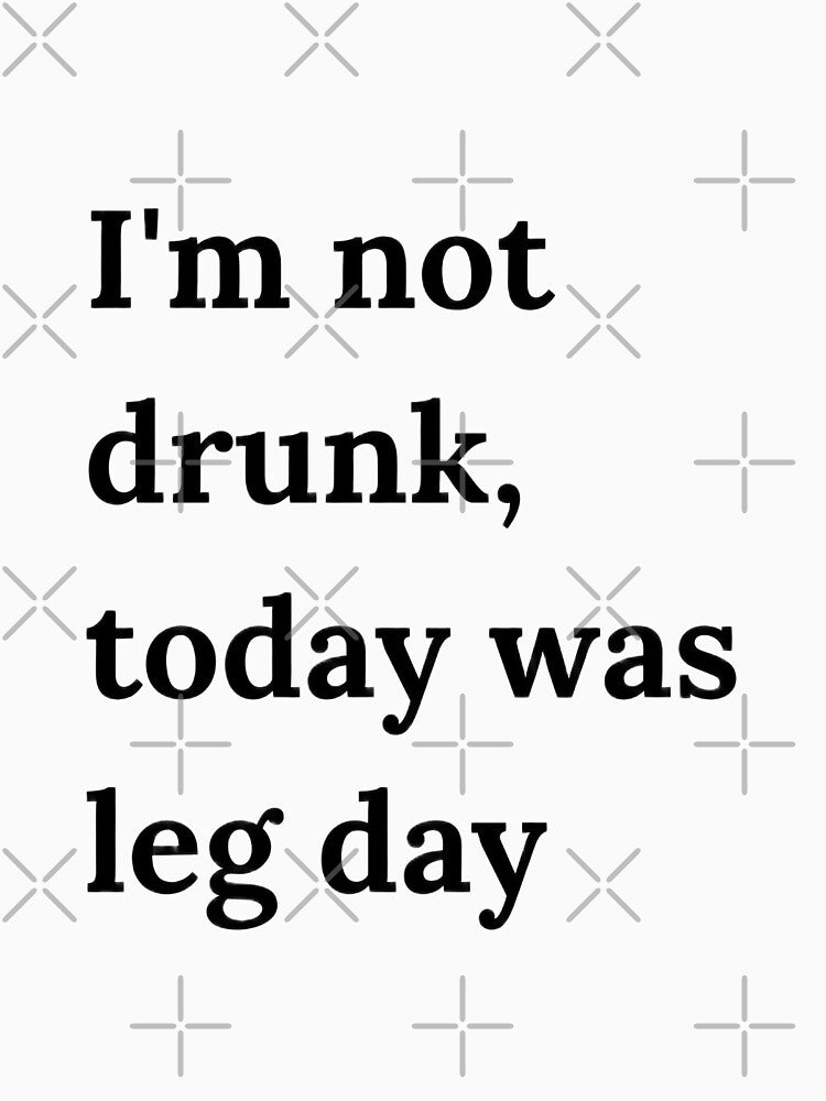 Funny Gym Shirt – Leg Day Humor Quote Tee | I’m Not Drunk HD Sticker – Funny Leg Day Gym New Year Workout Quote | 2026 new year Resolution and Leg workout motivation with gym goals by MillionaireGenZ ⭐⭐⭐⭐⭐ (5.0)