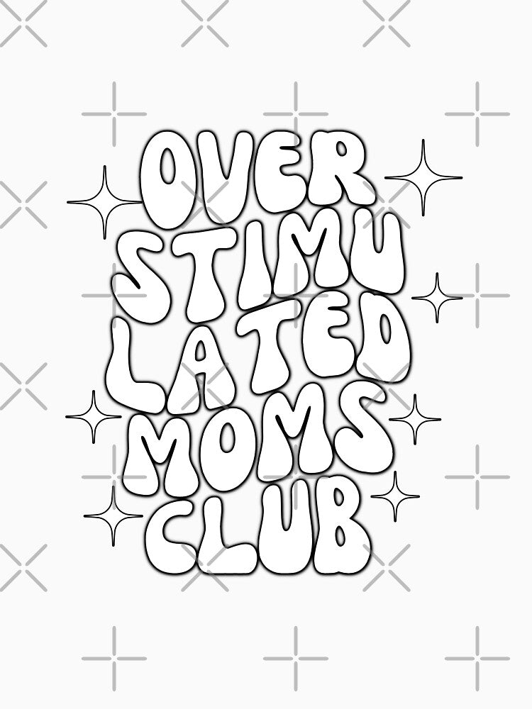 Overstimulated Moms Club by Matjermoon