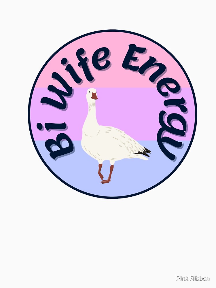 Bi Wife Energy Goose Badge by Pink Ribbon