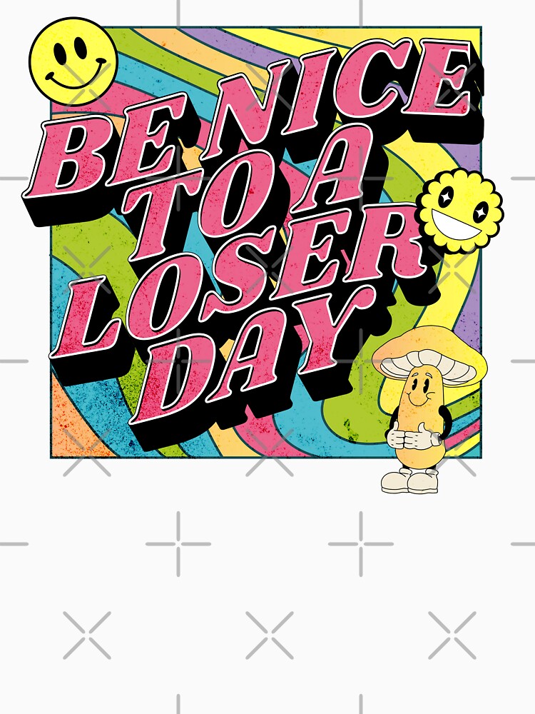 Be Nice To A Loser Day by The People’s Punchline