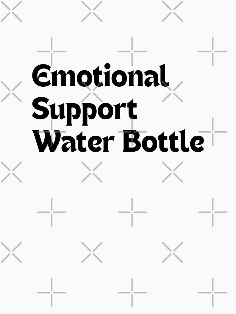 Funny Hydration Quote – Emotional Support Water Bottle (Minimalist Design, Wellness Humor Gift) by MakeMyDaze