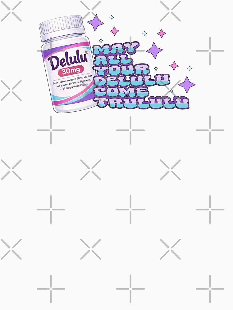 Delulu Is the Solulu – Funny Optimism Pill Bottle Illustration by Rock Bottom Press
