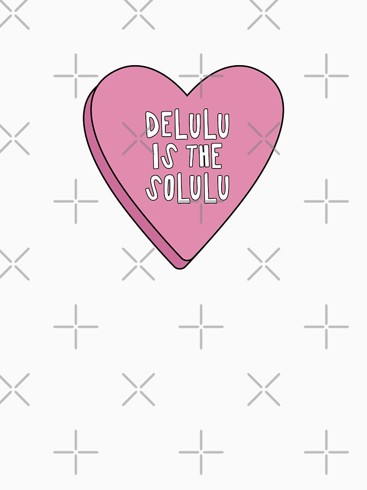 Staying Delulu is The Solulu Heart Shaped Pink Candy by Dazzline Designs
