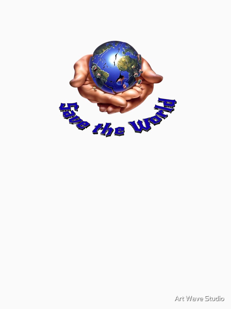 Save the World Today by Art Wave Studio
