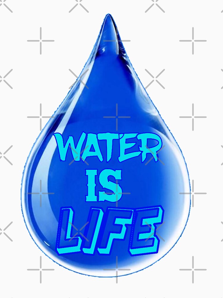 WATER IS LIFE by Attiva