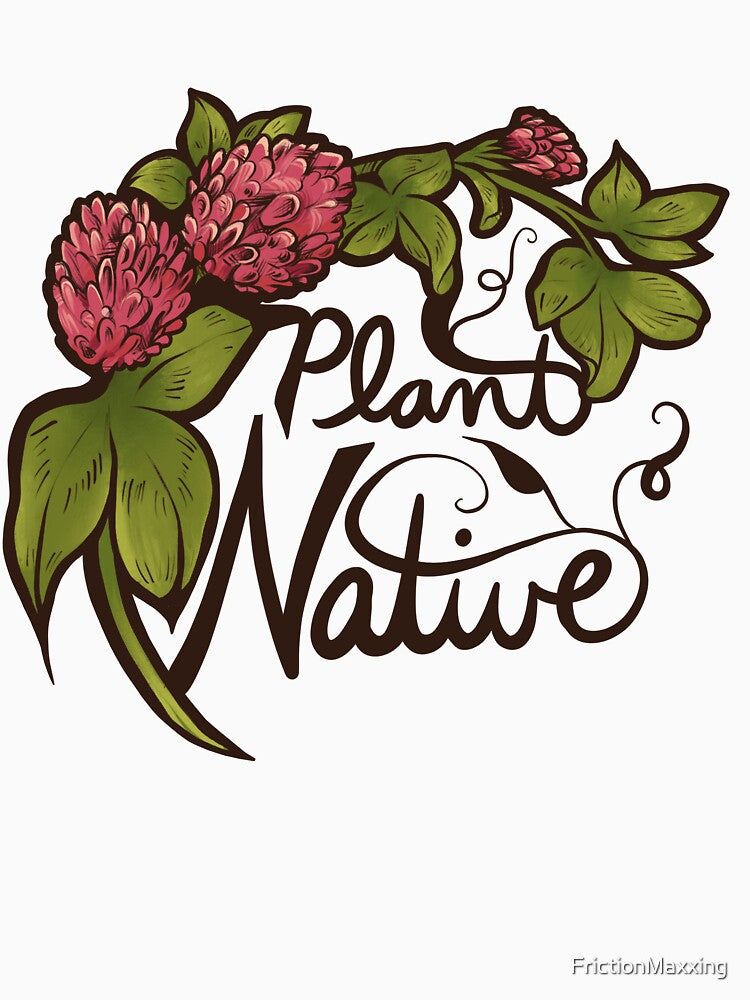 Plant Native by FrictionMaxxing