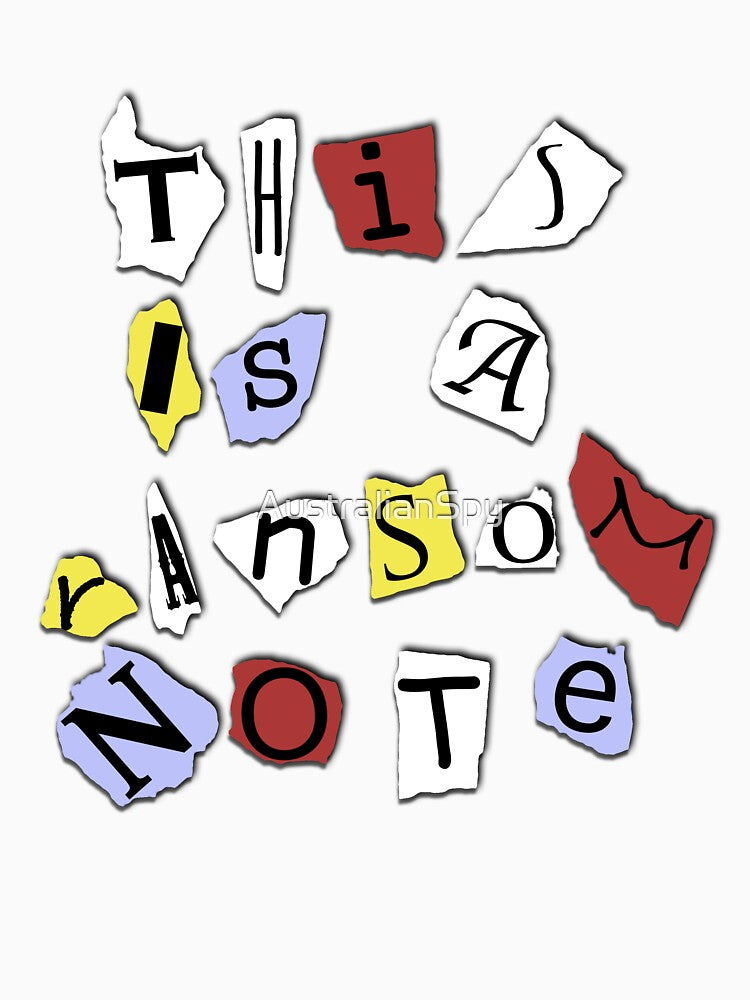 This is a Ransom Note. by AustralianSpy