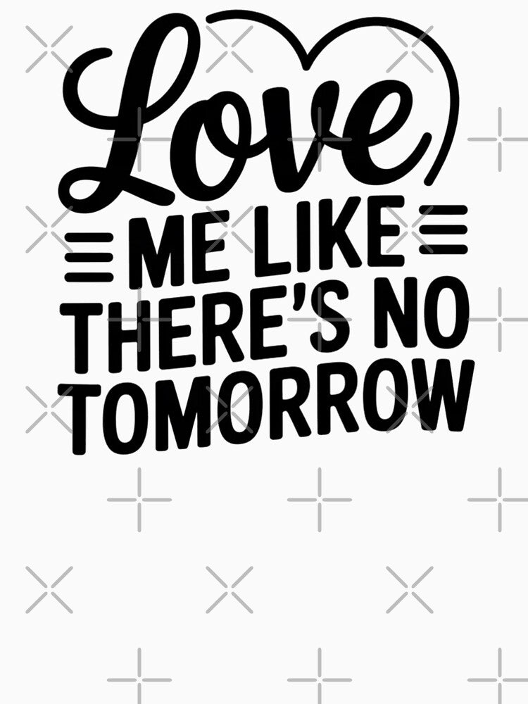 Love Me Like There Is No Tomorrow Minimalist Quote by Nordic Echo