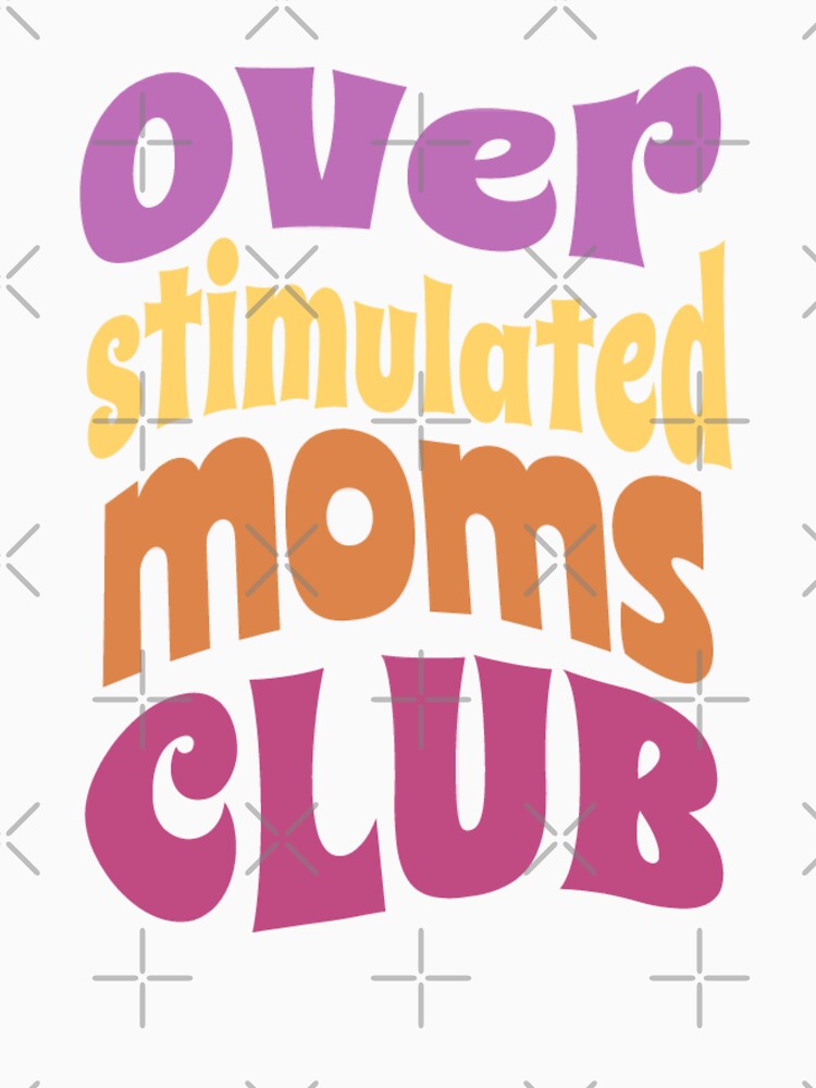 Overstimulated moms club colorful design by Artistic Fusion Lab