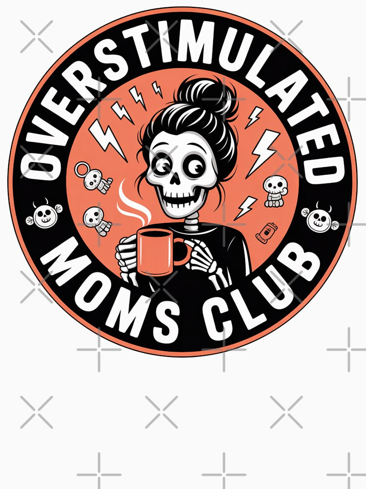 Overstimulated Moms Club Skeleton –  Mom Life but Make It Skeleton by RDRdesign