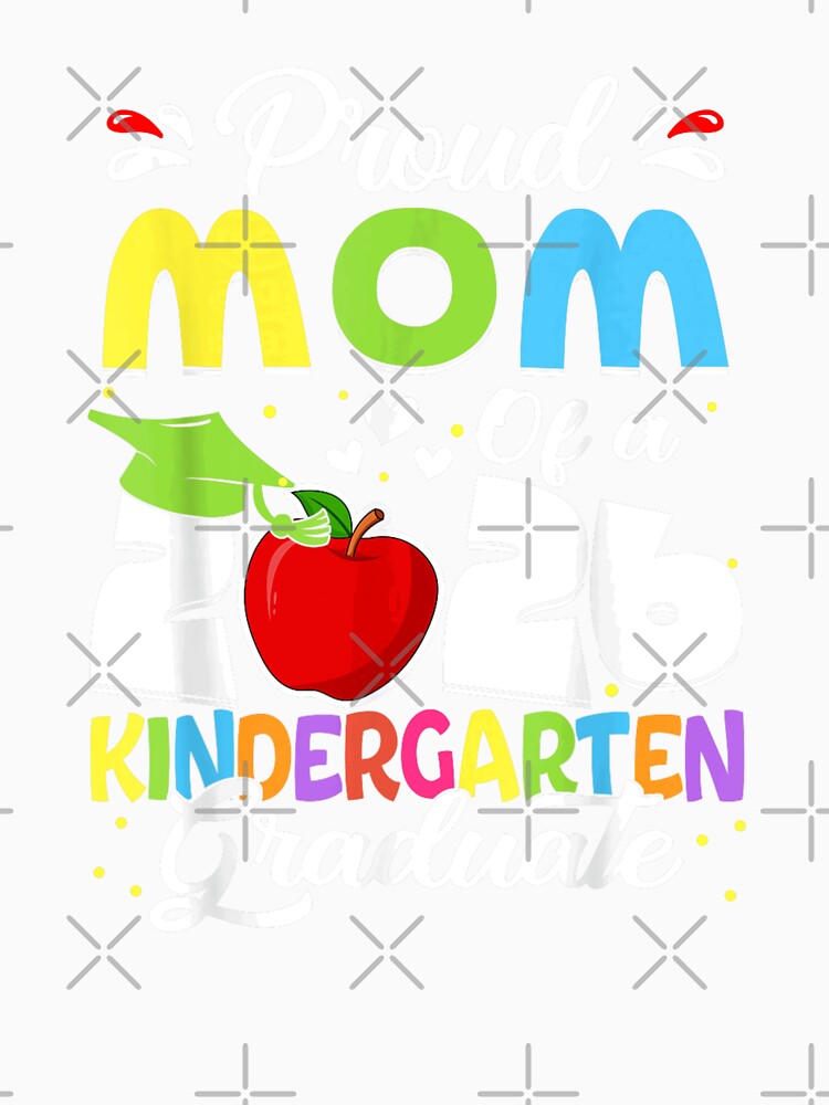 Funny Proud Mom of a Class of 2026 Kindergarten Graduate by Charaf01art