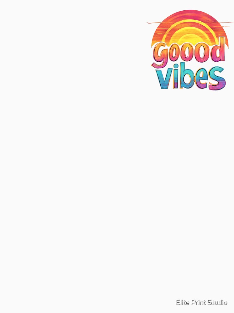 Good vibes by Elite Print Studio
