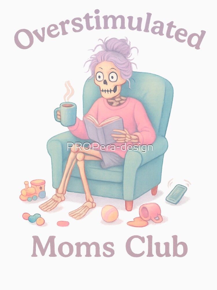 Overstimulated Moms Club Skeleton Coffee Relax Time by PROPera-design