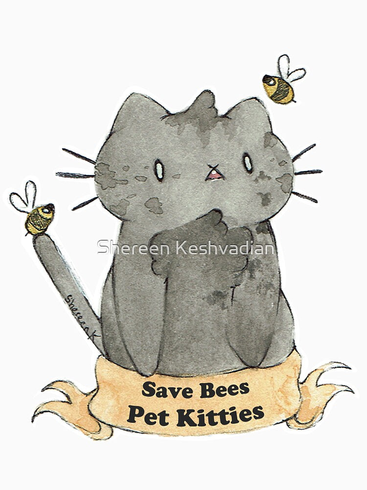 Save the Bees Pet the Kitties by Shereen Keshvadian