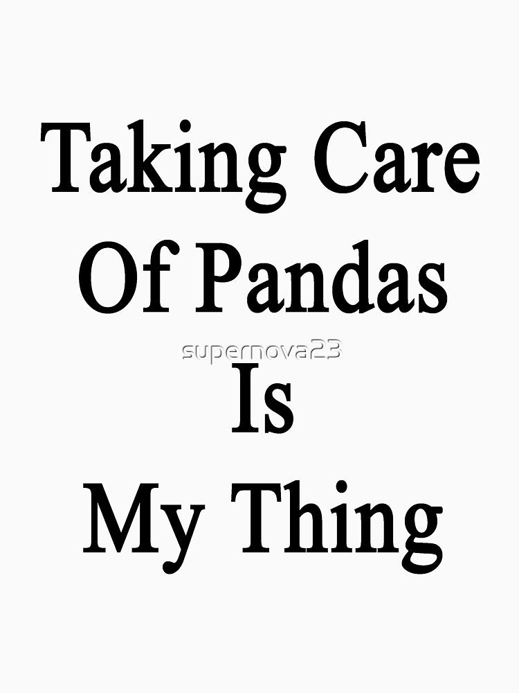 Taking Care Of Pandas Is My Thing by supernova23