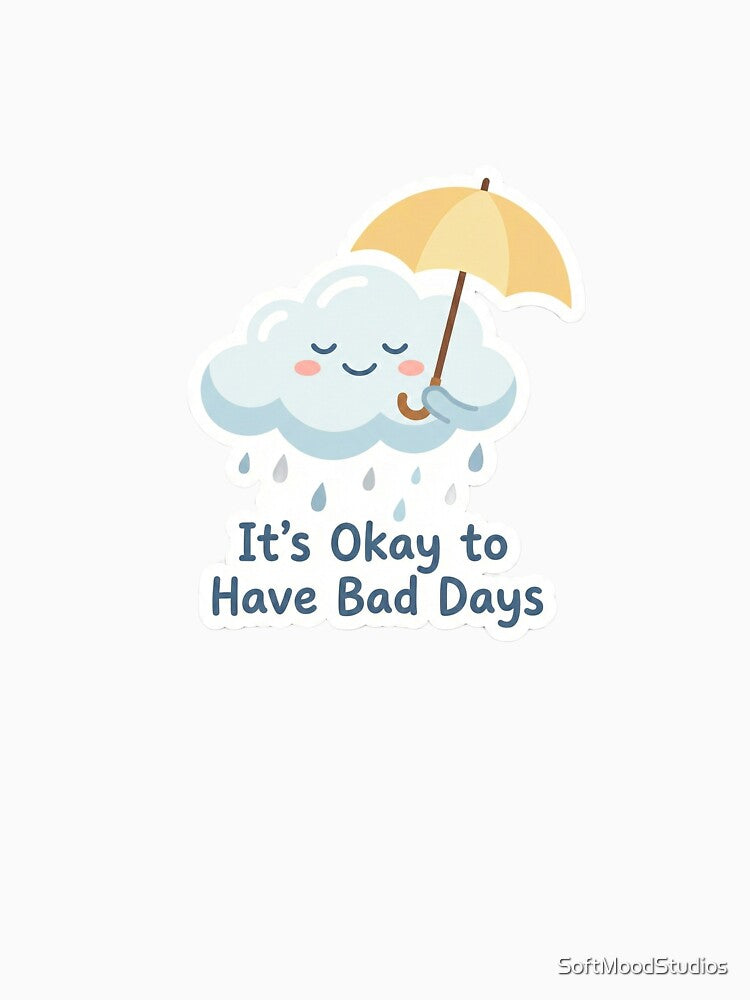 It’s Okay to Have Bad Days Comforting Mental Health Sticker by SoftMoodStudios
