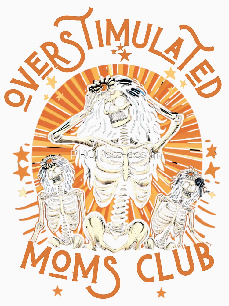 Overstimulated Moms Club Skeleton Women's Power by PROPera-design