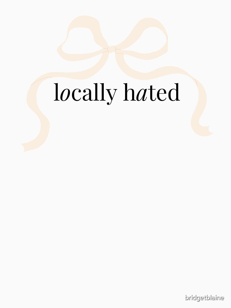 locally hated with bow by bridgetblaine